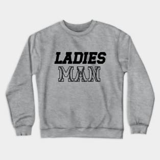 Ladies Man Crewneck Sweatshirt